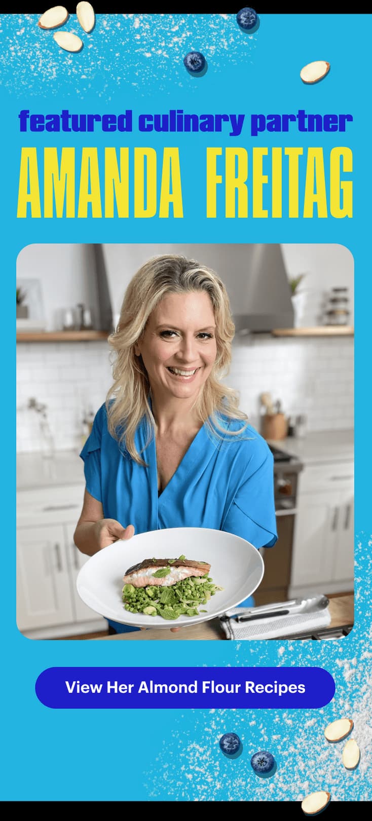 Featured Culinary Partner Amanda Freitag. View Her Almond Flour Recipes.