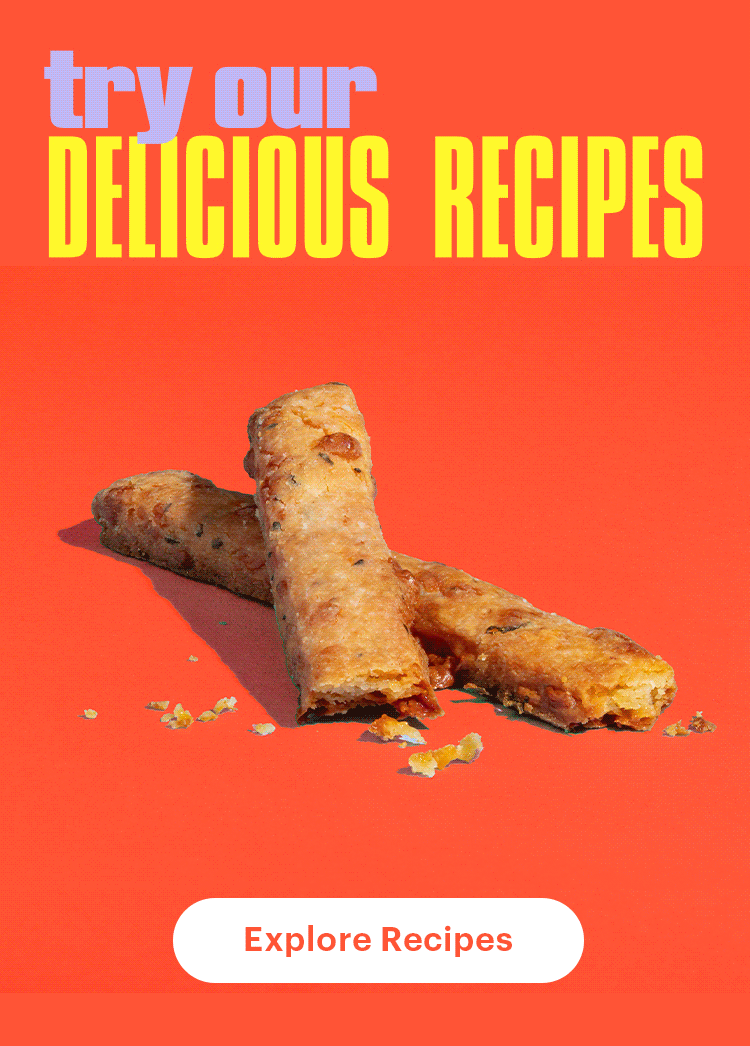 Try our delicious recipes. Explore Recipes.